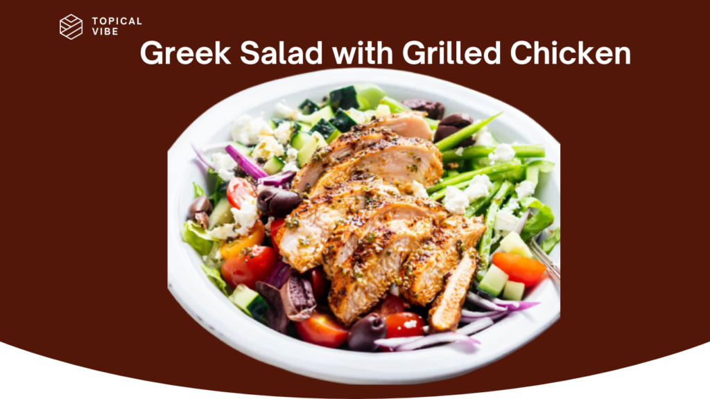 Greek Salad with Grilled Chicken: