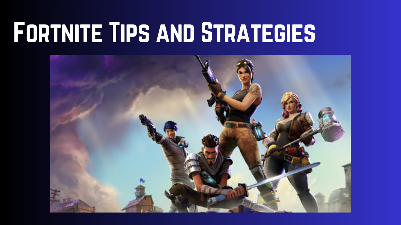 Fortnite Tips and Strategies for Victory Royale